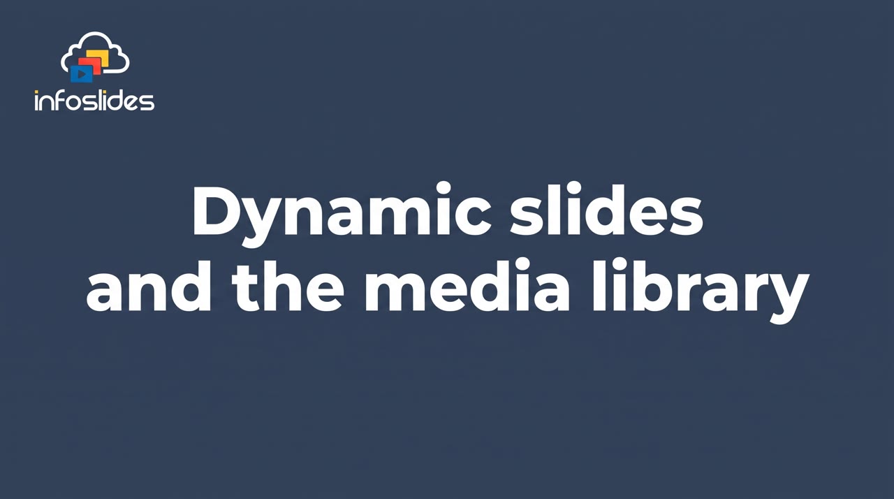 Dynamic Slides and Media Slides